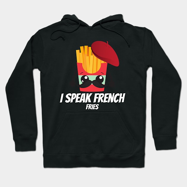 I Speak French Fries Hoodie by Murray's Apparel